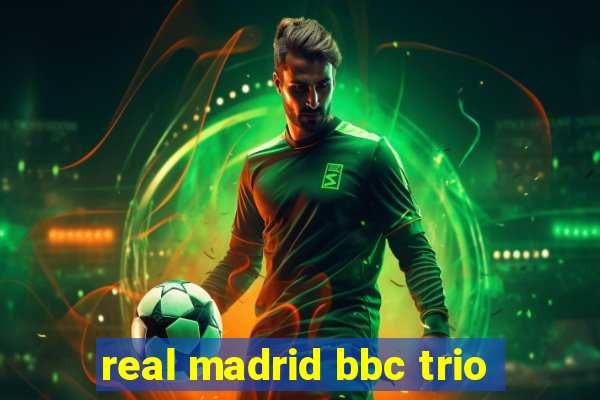 real madrid bbc trio